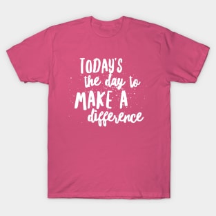 Today's The Day T-Shirt